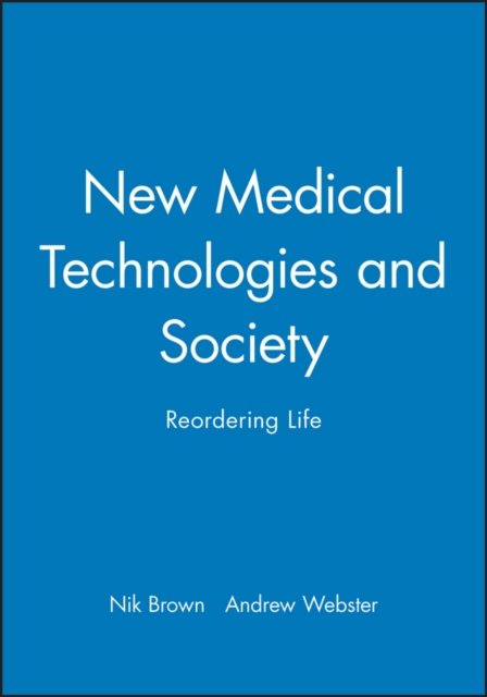 New Medical Technologies and Society: Reordering L ife