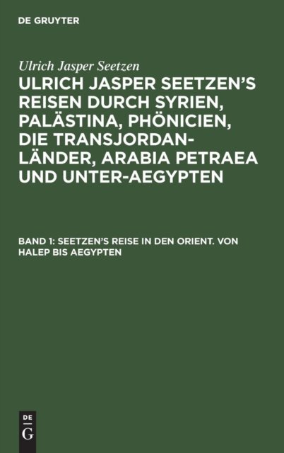 Seetzen’s Reise in den Orient. Von Halep bis Aegypten