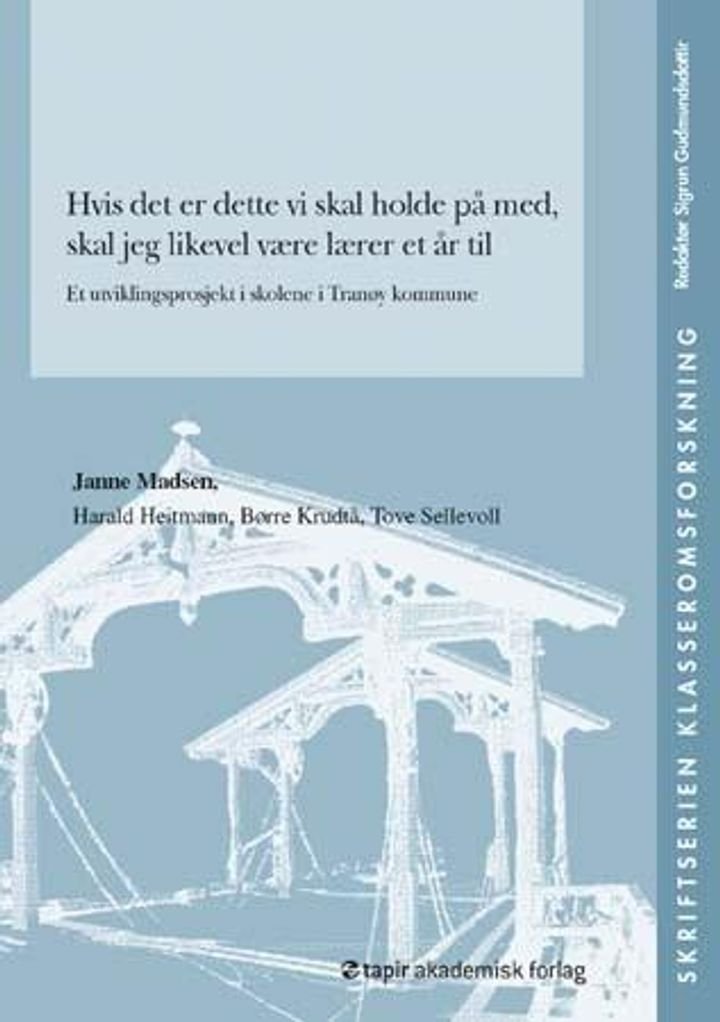 Hvis det er dette vi skal holde på med, skal jeg likevel være lærer et år til - et utviklingsprosjekt i skolene i Tranøy kommune