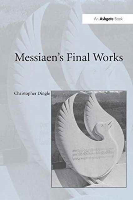 Messiaen''s Final Works