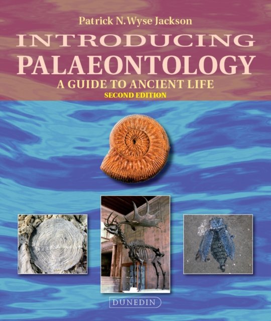 Introducing Palaeontology – A Guide to Ancient Life