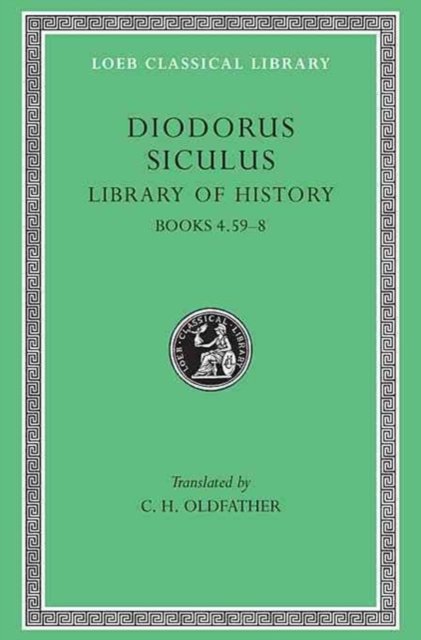 Library of History, Volume III – Books 4.59–8 (Trans. Oldfather)(Greek)