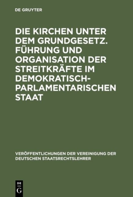 Kirchen unter dem Grundgesetz. Führung und Organisation der Streitkräfte im demokratisch-parlamentarischen Staat