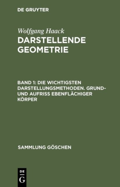Die Wichtigsten Darstellungsmethoden. Grund- Und Aufriß Ebenflachiger Korper
