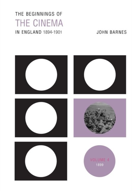 The Beginnings Of The Cinema In England,1894-1901: Volume 4