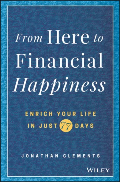 From Here to Financial Happiness – Enrich Your life in Just 77 Days