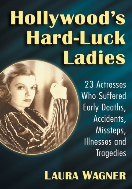 Hollywood''s Hard-Luck Ladies