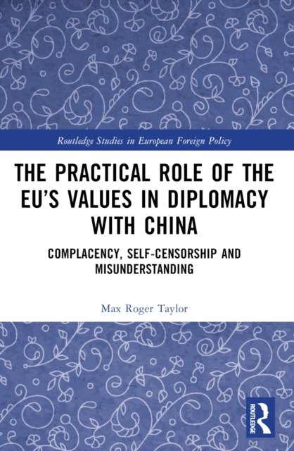 The Practical Role of The EU''s Values in Diplomacy with China