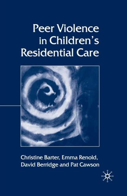 Peer Violence in Children''s Residential Care