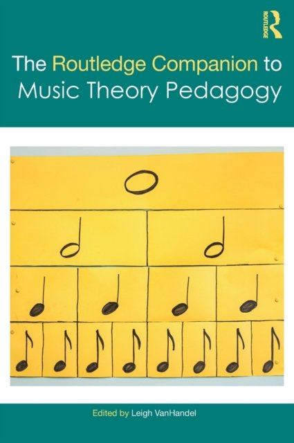 The Routledge Companion to Music Theory Pedagogy