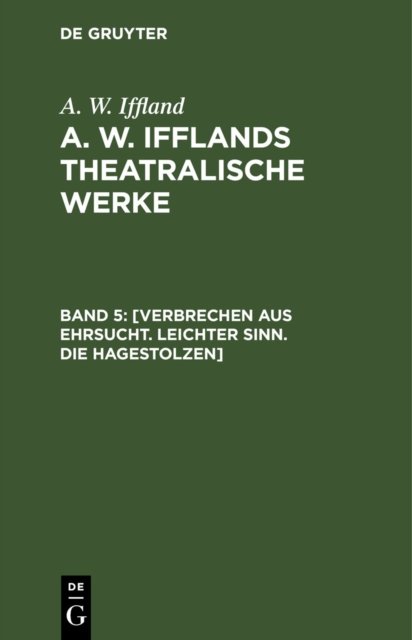 [Verbrechen Aus Ehrsucht. Leichter Sinn. Die Hagestolzen]
