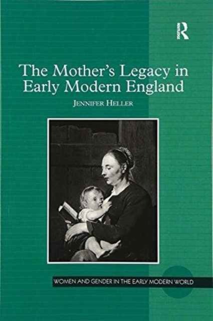 The Mother''s Legacy in Early Modern England