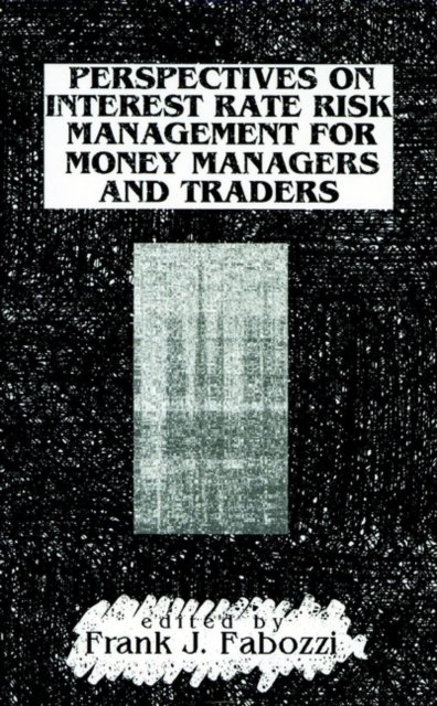 Perspectives on Interest Rate Risk Management for Money Managers & Traders