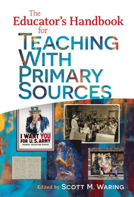 The Educator''s Handbook for Teaching with Primary Sources