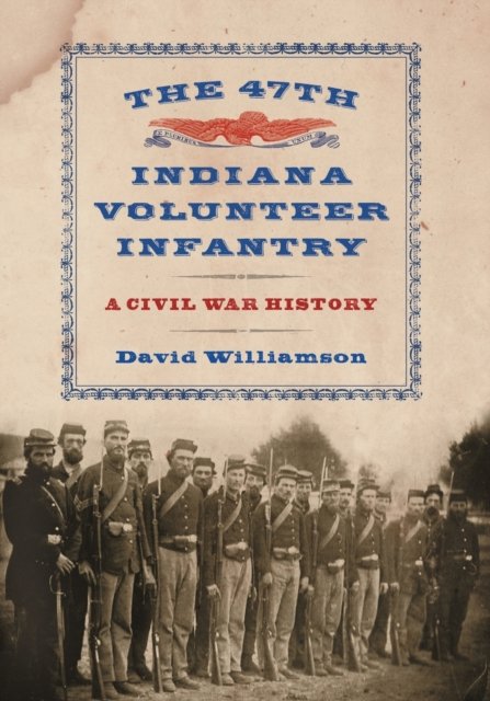The 47th Indiana Volunteer Infantry