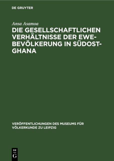 Die Gesellschaftlichen Verhaltnisse Der Ewe-Bevolkerung in Sudost-Ghana