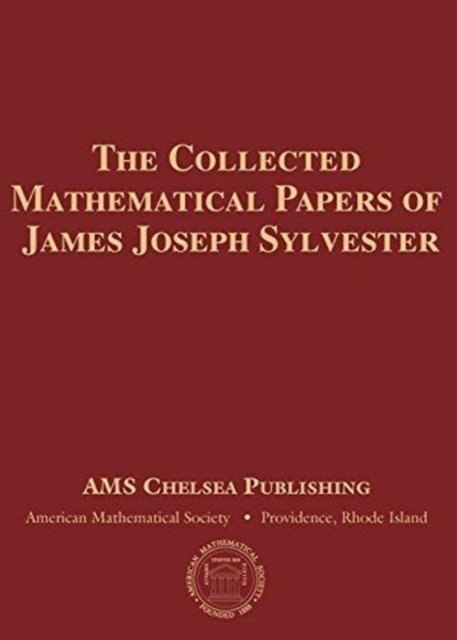 The Collected Mathematical Papers of James Joseph Sylvester, 4 Volume Set