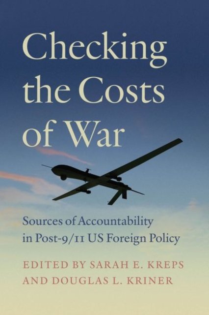 Checking the Costs of War – Sources of Accountability in Post–9/11 US Foreign Policy