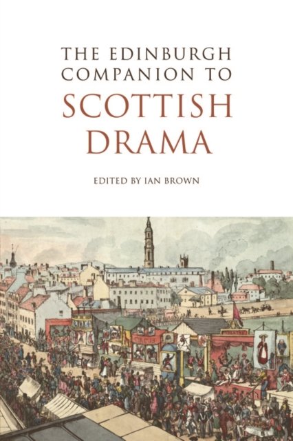 The Edinburgh Companion to Scottish Drama