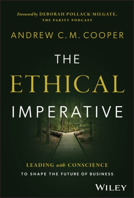 The Ethical Imperative – Leading with Conscience to Shape the Future of Business