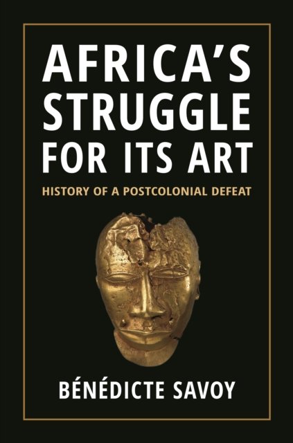 Africa's Struggle for Its Art – History of a Postcolonial Defeat