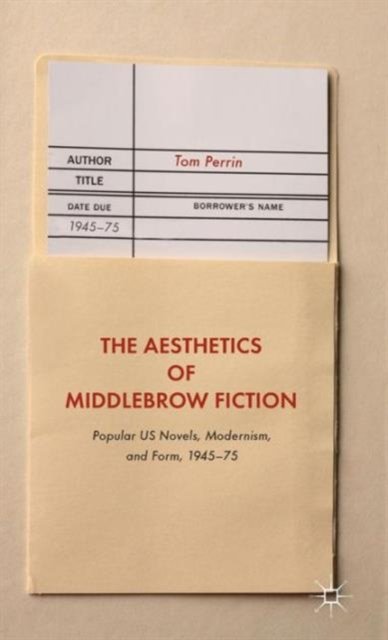 The Aesthetics of Middlebrow Fiction