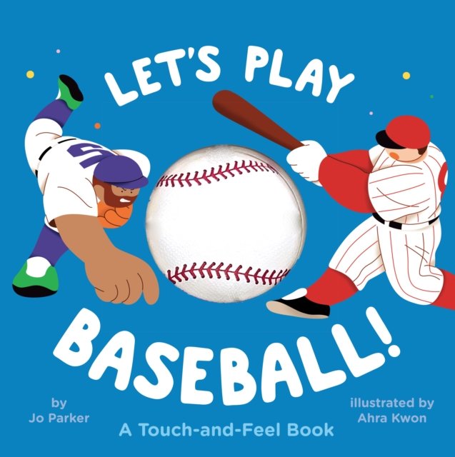 Let''s Play Baseball!: A Touch-and-Feel Book