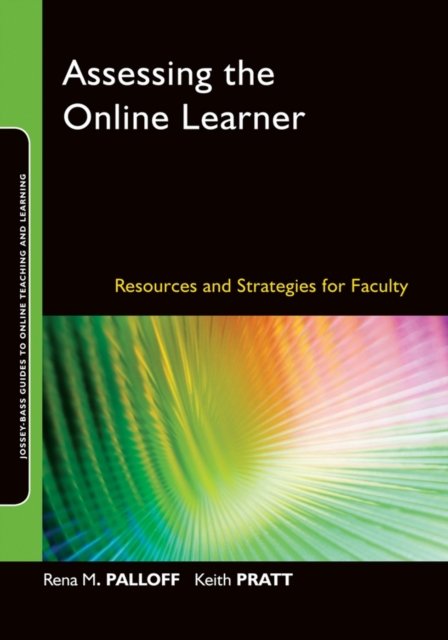 Assessing the Online Learner – Resources and Strategies for Faculty (Jossey–Bass Guides to Online Teaching and Learning)