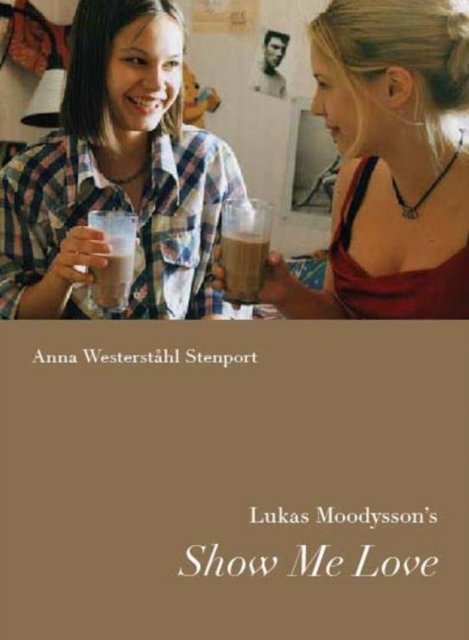 Lukas Moodysson''s Show Me Love