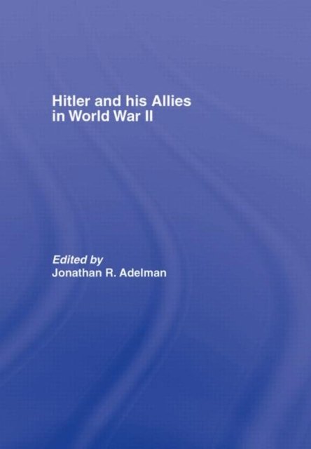 Hitler and His Allies in World War Two