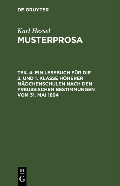 Lesebuch für die 2. und 1. Klasse höherer Mädchenschulen nach den preußischen Bestimmungen vom 31. Mai 1894