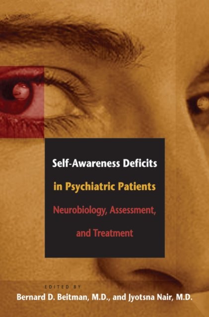 Self–Awareness Deficits in Psychiatric Patients – Assessment and Treatment