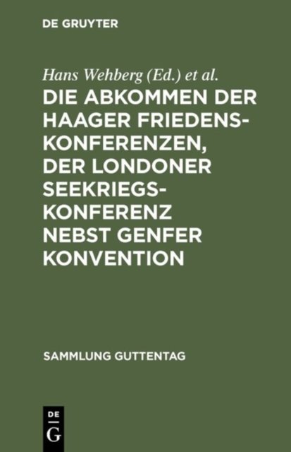 Abkommen der Haager Friedenskonferenzen, der Londoner Seekriegskonferenz nebst Genfer Konvention