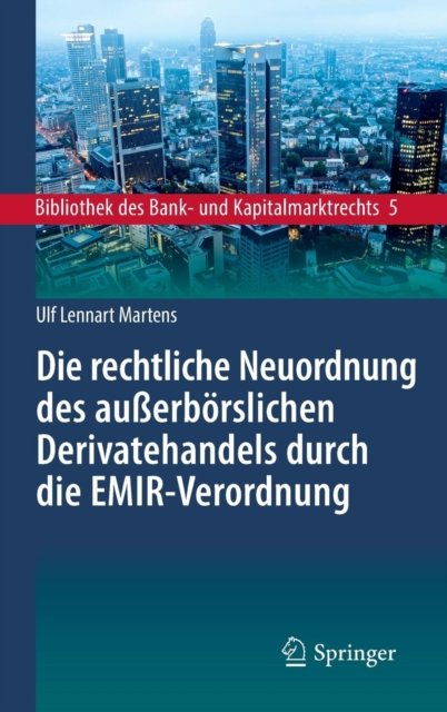 Die rechtliche Neuordnung des außerborslichen Derivatehandels durch die EMIR-Verordnung