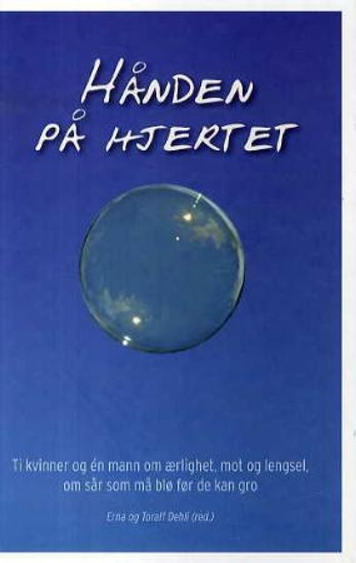 Hånden på hjertet - ti kvinner og én mann om ærlighet, mot og lengsel, om sår som må blø før de kan gro