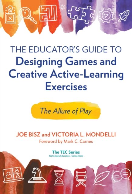 The Educator''s Guide to Designing Games and Creative Active-Learning Exercises