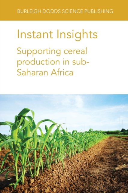 Instant Insights: Supporting Cereal Production in Sub-Saharan Africa