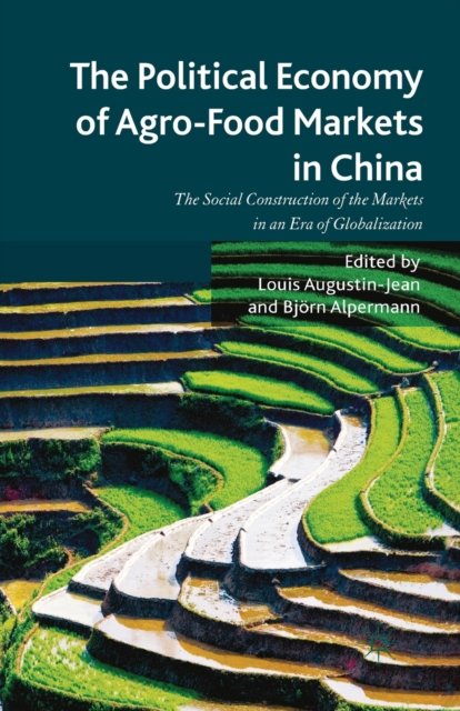 The Political Economy of Agro-Food Markets in China
