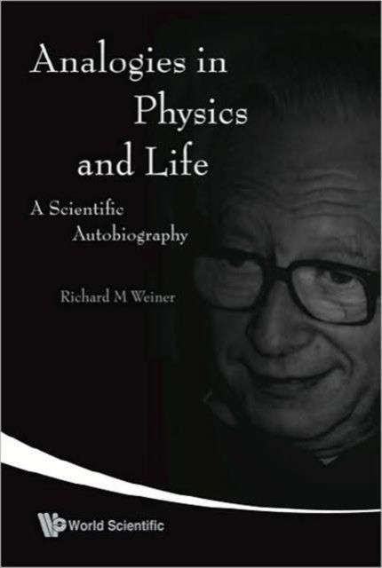 Analogies In Physics And Life: A Scientific Autobiography
