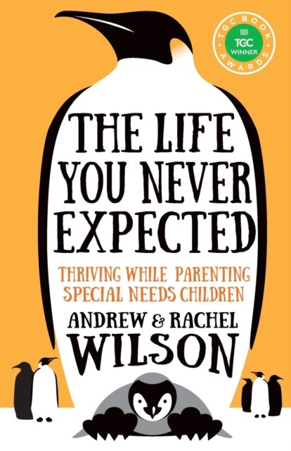 The Life You Never Expected – Thriving While Parenting Special Needs Children