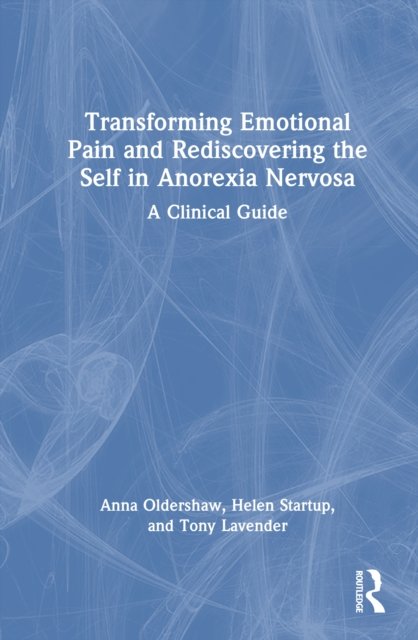 Transforming Emotional Pain and Rediscovering the Self in Anorexia Nervosa