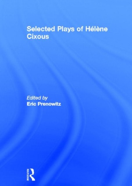 The Selected Plays of Helene Cixous