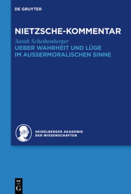 Kommentar zu Nietzsches "Ueber Wahrheit und Luge im aussermoralischen Sinne"