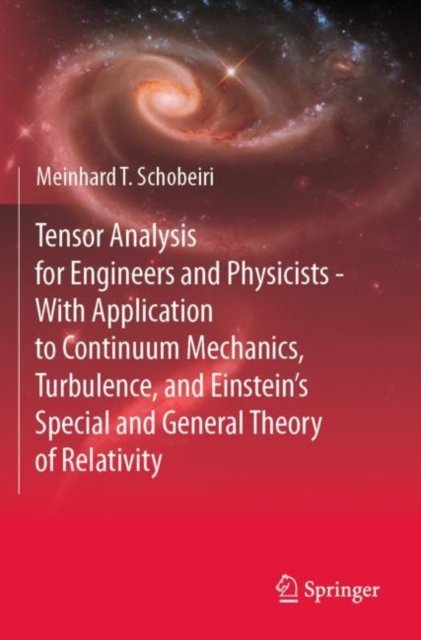 Tensor Analysis for Engineers and Physicists - With Application to Continuum Mechanics, Turbulence, and Einstein''s Special and General Theory of Relativity