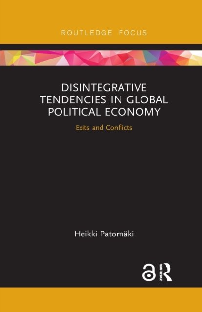 Disintegrative Tendencies in Global Political Economy
