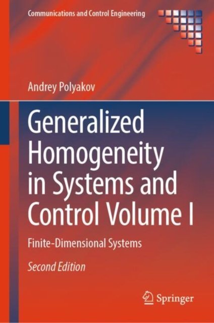 Generalized Homogeneity in Systems and Control Volume I