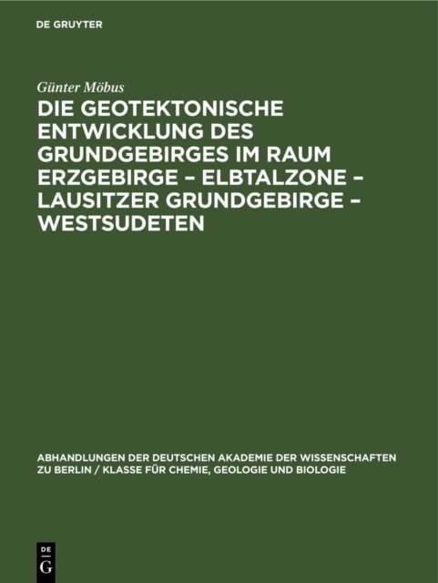 Geotektonische Entwicklung des Grundgebirges im Raum Erzgebirge – Elbtalzone – Lausitzer Grundgebirge – Westsudeten