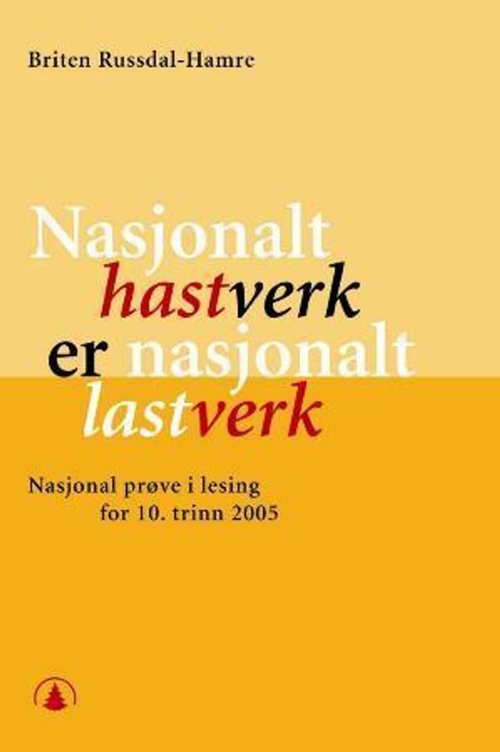 Nasjonalt hastverk er nasjonalt lastverk - nasjonal prøve i lesing for 10. trinn 2005