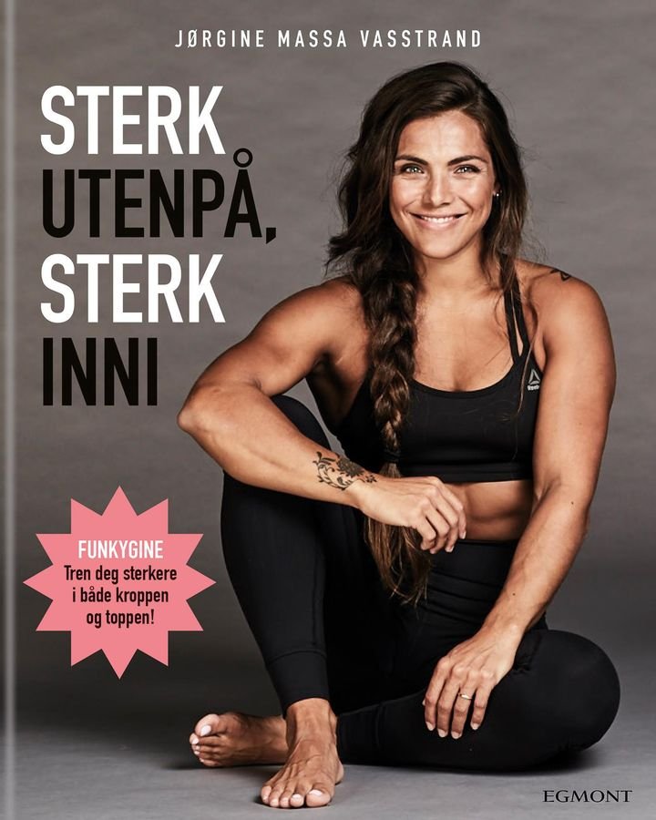 Sterk utenpå, sterk inni - boka som gjør deg sterkere i både kroppen og toppen