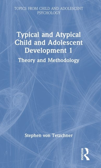 Typical and Atypical Child and Adolescent Development 1 Theory and Methodology
